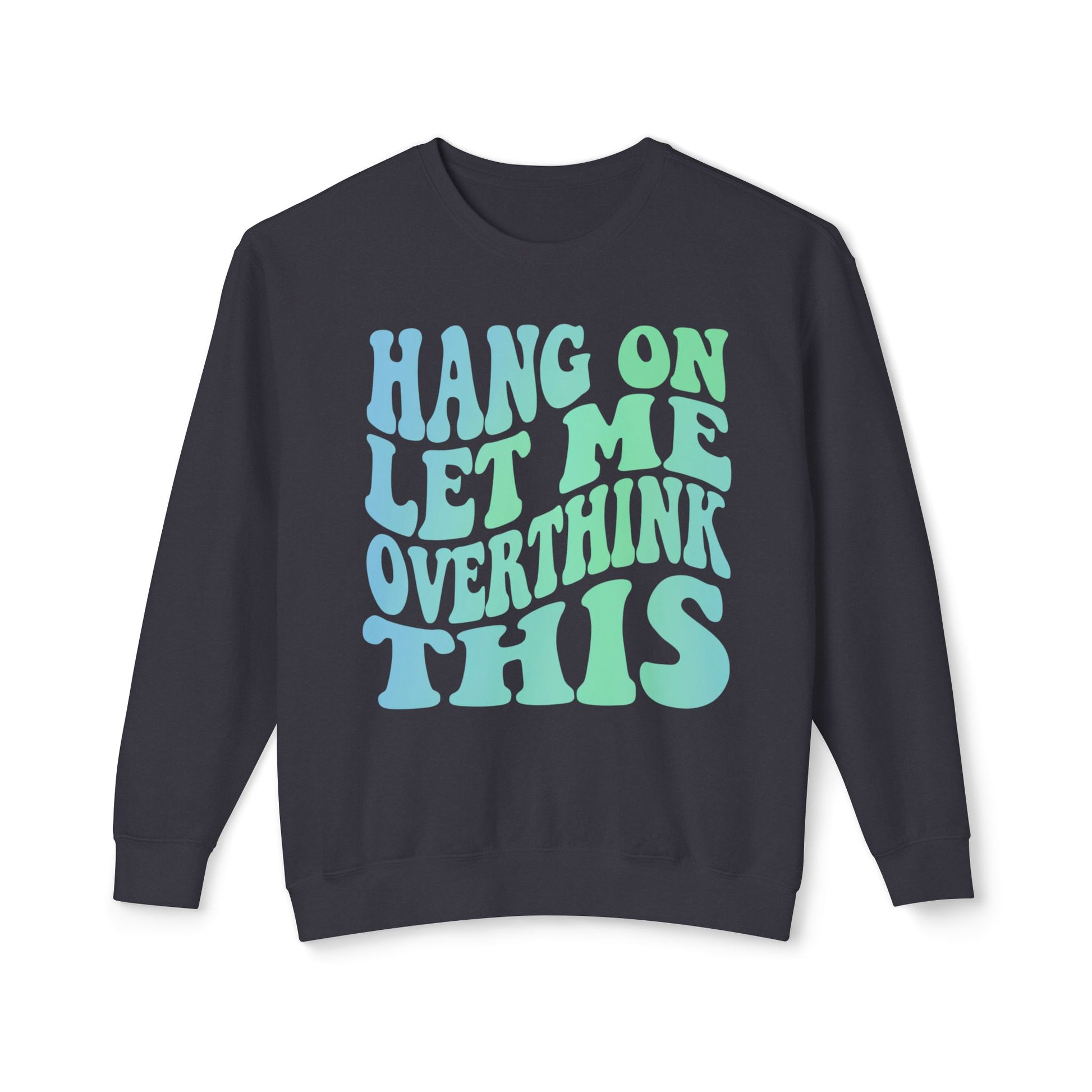 Chill Vibes Crewneck Sweatshirt, Hang On Let Me Overthink This Sweatshirt, Funny Gift, Unisex Fashion, Cozy Layering Piece, Casual [...]